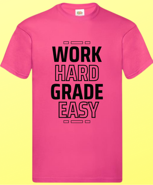 Work hard grade easy