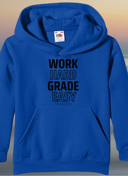 Work hard. Grade easy hoodie